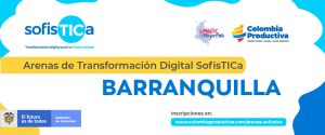 Las Arenas de transformación digital llegan a Barranquilla